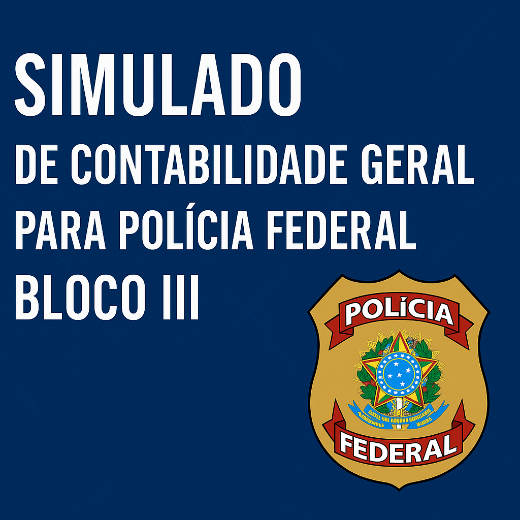 Simulado de Contabilidade Geral para Polícia Federal