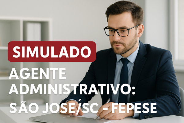 Simulado Agente Administrativo: São José/SC - FEPESE
