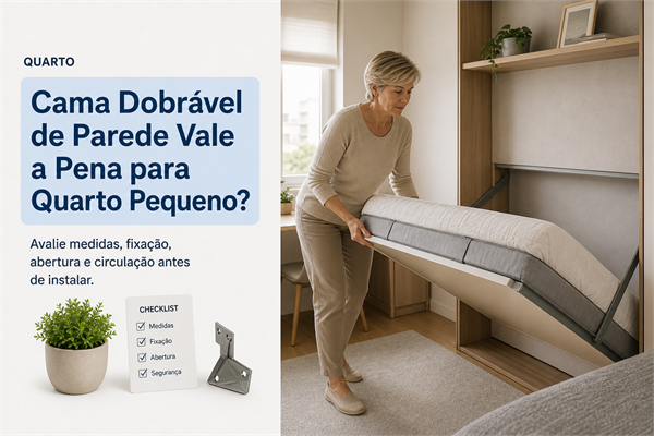 Cama Dobrável de Parede Vale a Pena para Quarto Pequeno?