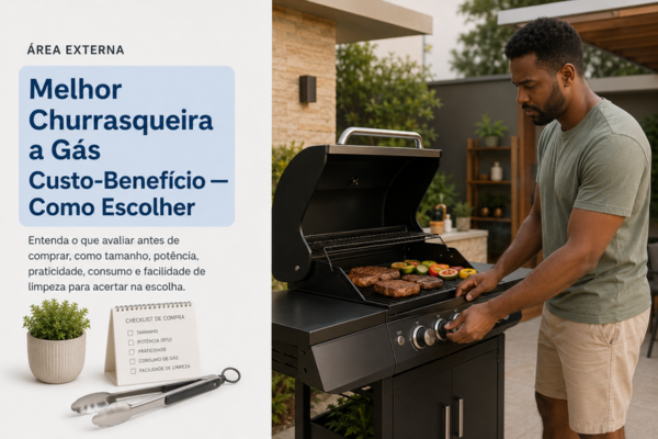 Melhor Churrasqueira a Gás Custo-Benefício — Como Escolher