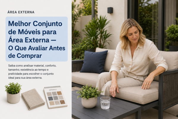 Melhor Conjunto de Móveis para Área Externa — O Que Avaliar Antes de Comprar