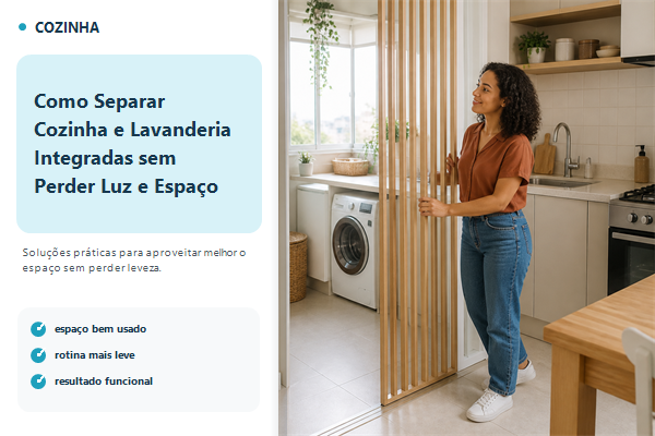 Como Separar Cozinha e Lavanderia Integradas sem Perder Luz e Espaço